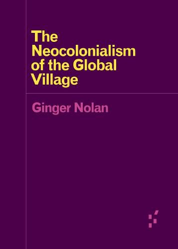 Cover image for The Neocolonialism of the Global Village