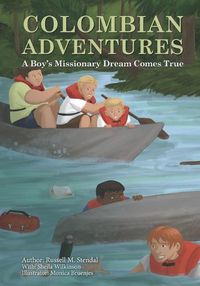 Cover image for Colombian Adventures: A Boy's Missionary Dream Comes True