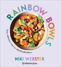 Cover image for Rainbow Bowls: Easy, delicious ways to #EatTheRainbow