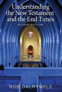 Cover image for Understanding the New Testament and the End Times, Second Edition