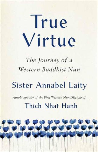 Cover image for True Virtue: The Autobiography of a Western Buddhist Nun