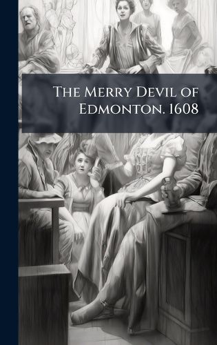 Cover image for The Merry Devil of Edmonton. 1608