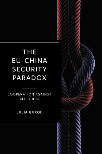 Cover image for The EU-China Security Paradox: Cooperation Against All Odds?