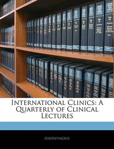 Cover image for International Clinics: A Quarterly of Clinical Lectures
