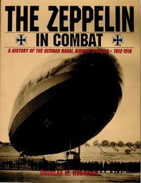 Cover image for The Zeppelin in Combat: History of the German Naval Airship Division, 1912-18