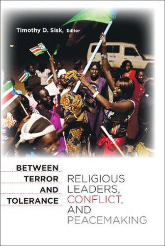 Cover image for Between Terror and Tolerance: Religious Leaders, Conflict, and Peacemaking