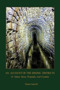 Cover image for An Account of the Mining District of Alston Moor, Weardale and Teesdale, with Additional Drawings and Photographs (Aziloth Books)