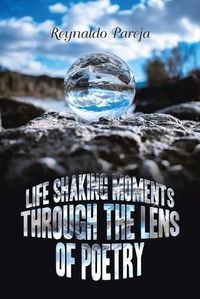 Cover image for Life Shaking Moments Through the Lens of Poetry