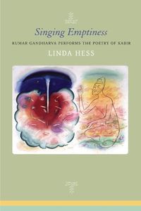 Cover image for Singing Emptiness: Kumar Gandharva Performs the Poetry of Kabir