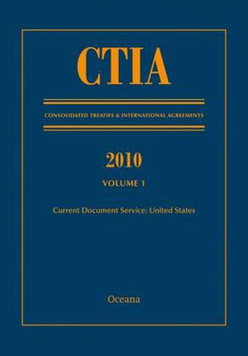Cover image for CTIA: Consolidated Treaties & International Agreements 2010 Vol 1: Issued August 2011