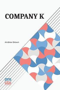 Cover image for Company K: Twentieth Regiment, Illinois Volunteer Infantry. Roster And Record