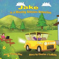 Cover image for Jake is a Missing Glasses Detective