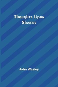 Cover image for Thoughts upon slavery
