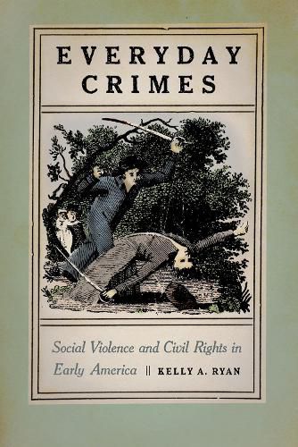 Cover image for Everyday Crimes: Social Violence and Civil Rights in Early America
