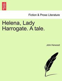 Cover image for Helena, Lady Harrogate. a Tale.