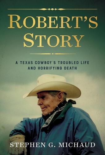 Cover image for Robert's Story: A Texas Cowboy's Troubled Life and Horrifying Death