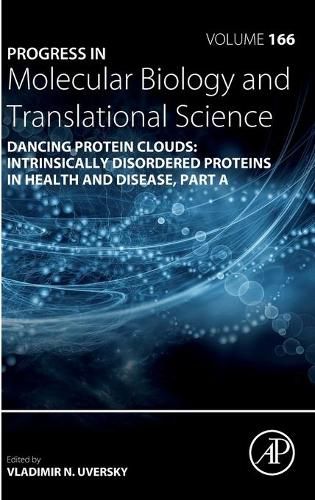 Cover image for Dancing protein clouds: Intrinsically disordered proteins in health and disease, Part A