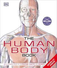 Cover image for The Human Body Book: An Illustrated Guide to its Structure, Function, and Disorders