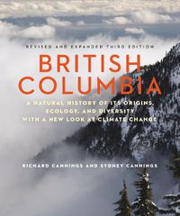 Cover image for British Columbia: A Natural History of Its Origins, Ecology, and Diversity with a New Look at Climate Change