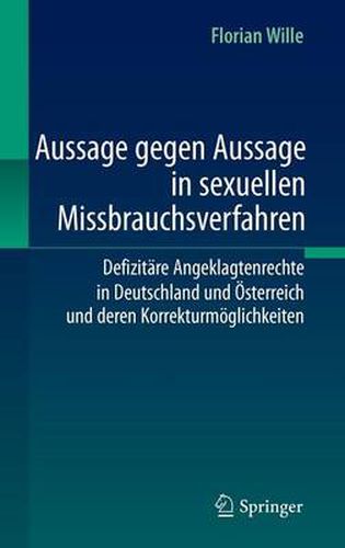 Cover image for Aussage gegen Aussage in sexuellen Missbrauchsverfahren: Defizitare Angeklagtenrechte in Deutschland und OEsterreich und deren Korrekturmoeglichkeiten