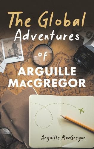 Cover image for The Global Adventures of Arguille MacGregor