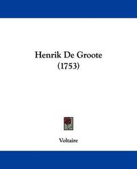 Cover image for Henrik de Groote (1753)