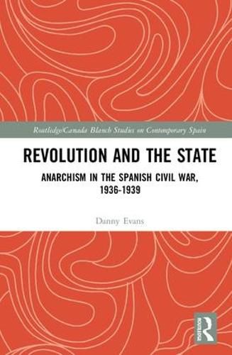 Cover image for Revolution and the State: Anarchism in the Spanish Civil War, 1936-1939