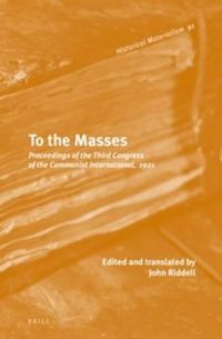 Cover image for To the Masses: Proceedings of the Third Congress of the Communist International, 1921