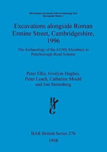 Excavations alongside Roman Ermine Street Cambridgeshire 1996: The Archaeology of the A1(M) Alconbury to Peterborough Road Scheme