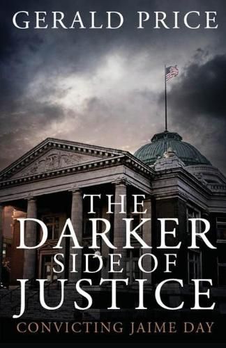 Cover image for The Darker Side of Justice: Convicting Jaime Day