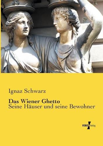 Cover image for Das Wiener Ghetto: Seine Hauser und seine Bewohner