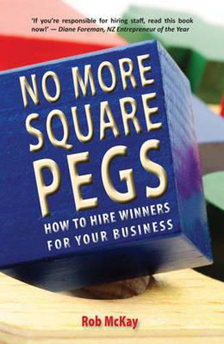 Cover image for No More Square Pegs: How to Hire Winners for Your Business