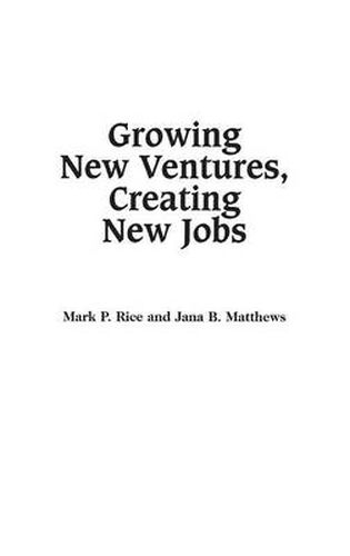 Growing New Ventures, Creating New Jobs: Principles and Practices of Successful Business Incubation