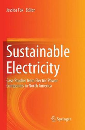 Sustainable Electricity: Case Studies from Electric Power Companies in North America