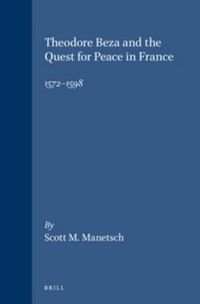 Cover image for Theodore Beza and the Quest for Peace in France, 1572-1598