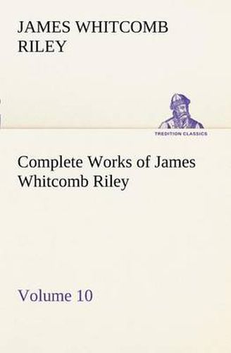 Cover image for Complete Works of James Whitcomb Riley - Volume 10