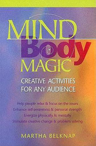 Cover image for Mind Body Magic: Creative Activities for Any Audience