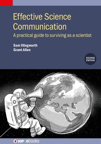 Effective Science Communication (Second Edition): A practical guide to surviving as a scientist