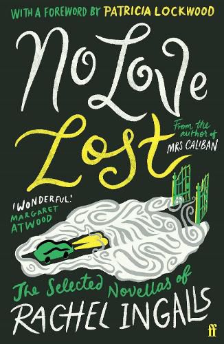 No Love Lost: The Selected Novellas of Rachel Ingalls, Introduced by Patricia Lockwood