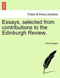 Cover image for Essays, Selected from Contributions to the Edinburgh Review.