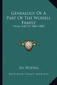 Cover image for Genealogy of a Part of the Wodell Family: From 1640 to 1880 (1880)