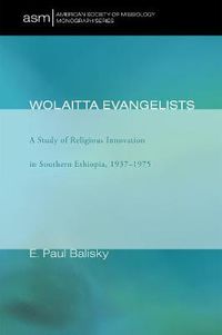 Cover image for Wolaitta Evangelists: A Study of Religious Innovation in Southern Ethiopia, 1937-1975