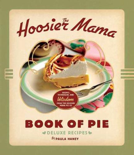 Cover image for The Hoosier Mama Book of Pie: Recipes, Techniques, and Wisdom from the Hoosier Mama Pie Company