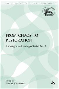 Cover image for From Chaos to Restoration: An Integrative Reading of Isaiah 24-27