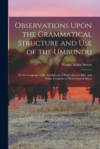 Cover image for Observations Upon the Grammatical Structure and Use of the Umbundu