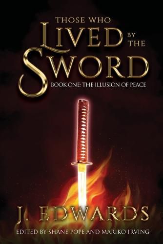 Cover image for Those Who Live By The Sword: Book One: The Illusion of Peace