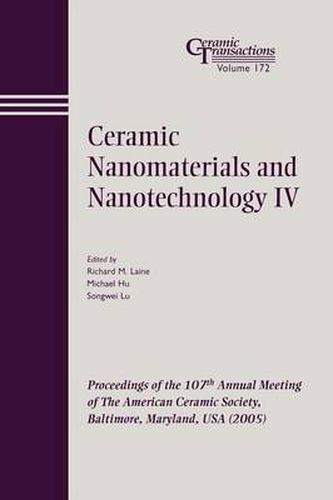 Ceramic Nanomaterials and Nanotechnology IV: Proceedings of the 107th Annual Meeting of the American Ceramic Society, Baltimore, Maryland, USA (2005)