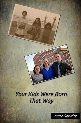 Cover image for Your Kids Were Born That Way
