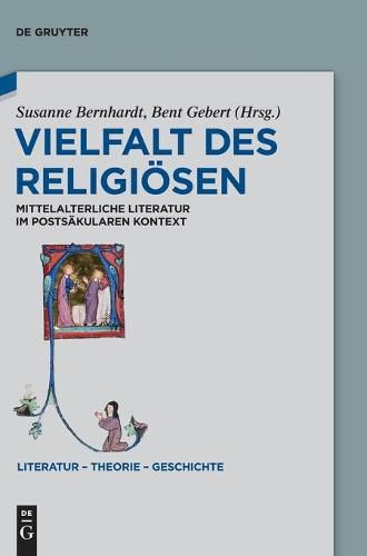 Vielfalt Des Religioesen: Mittelalterliche Literatur Im Postsakularen Kontext