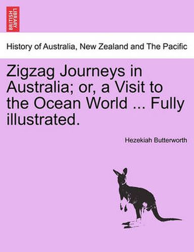 Cover image for Zigzag Journeys in Australia; Or, a Visit to the Ocean World ... Fully Illustrated.